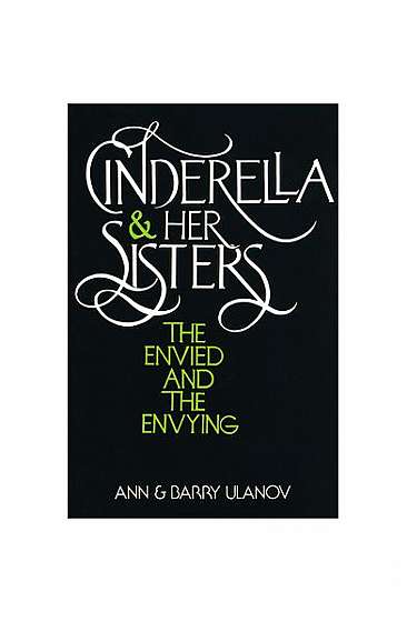 Cinderella and Her Sisters: The Envied and the Envying