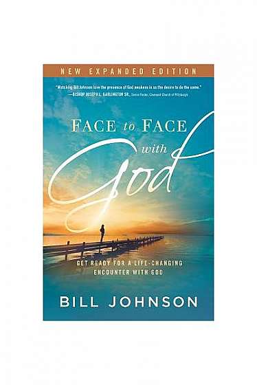 Face to Face with God: Get Ready for a Life-Changing Encounter with God