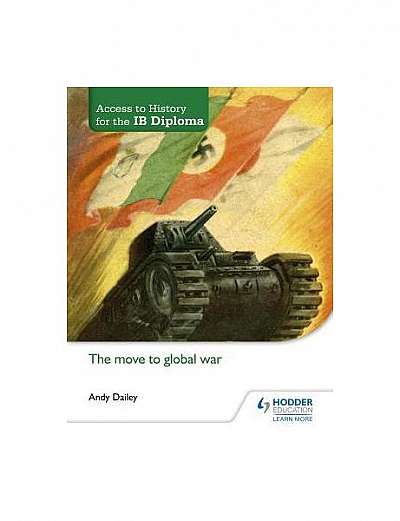 Access to History for the Ib Diploma: The Move to Global War