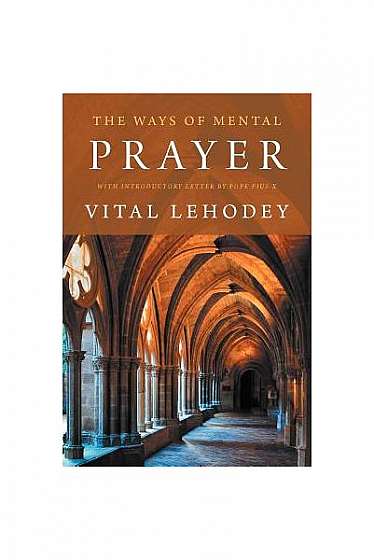 The Ways of Mental Prayer with Introductory Letter by Pope Pius X