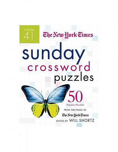 The New York Times Sunday Crossword Puzzles, Volume 41: 50 Sunday Puzzles from the Pages of the New York Times