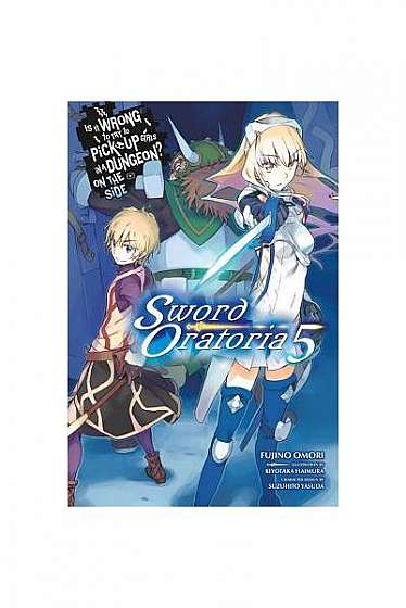 Coperta cărții Is It Wrong to Try to Pick Up Girls in a Dungeon? on the Side: Sword Oratoria, Vol. 5 (Light Novel)