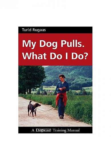 Coperta cărții My Dog Pulls. What Do I Do?