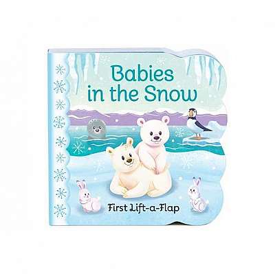 Babies in the Snow: Lift the Flap