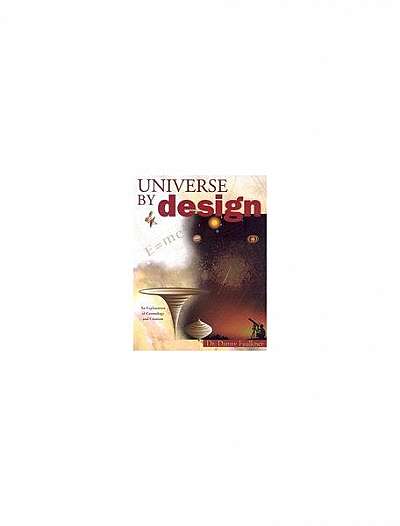 Universe by Design: An Exploration of Cosmology and Creation