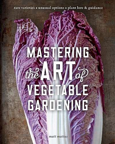 Mastering the Art of Vegetable Gardening: Rare Varieties - Unusual Options - Plant Lore & Guidance