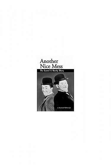 Coperta cărții Another Nice Mess - The Laurel & Hardy Story