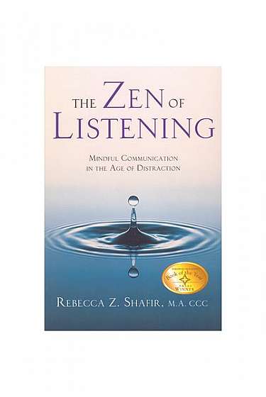 The Zen of Listening: Mindful Communications in the Age of Distractions