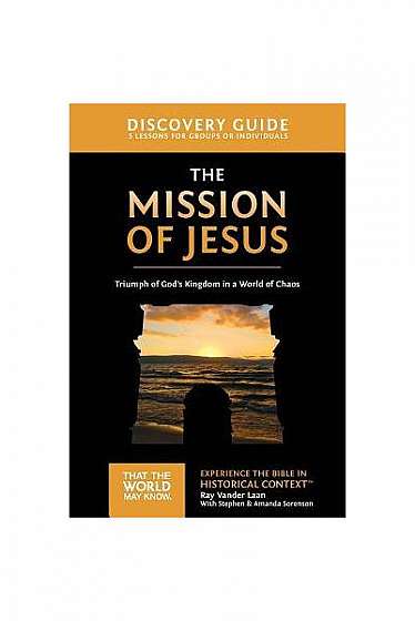 The Mission of Jesus Discovery Guide: Triumph of God's Kingdom in a World in Chaos