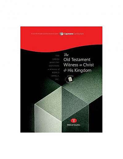 Coperta cărții The Old Testament Witness to Christ and His Kingdom, Student Workbook: Capstone Module 9, English