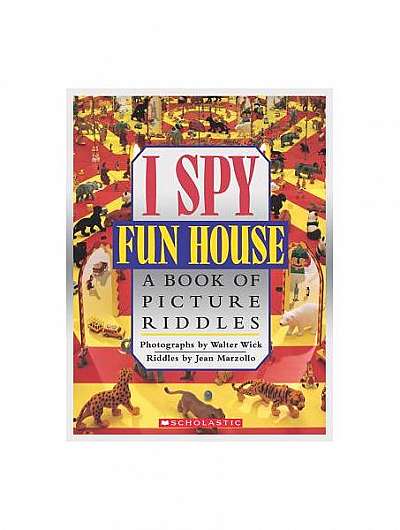 I Spy Fun House: A Book of Picture Riddles