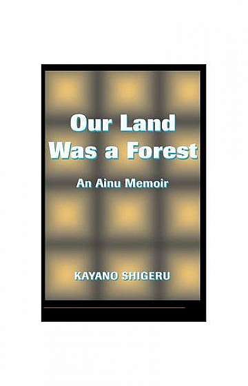 Our Land Was a Forest: An Ainu Memoir