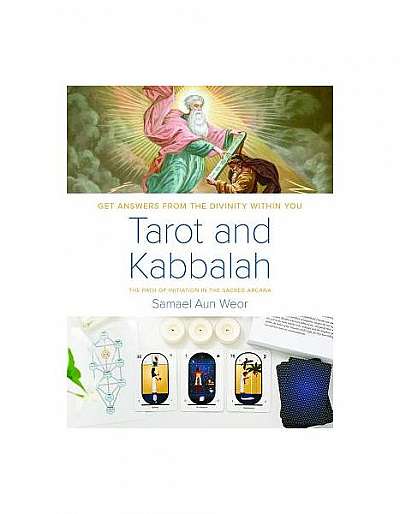 Tarot and Kabbalah: The Path of Initiation in the Sacred Arcana: The Most Comprehensive and Authoritative Guide to the Esoteric Sciences Within All Re