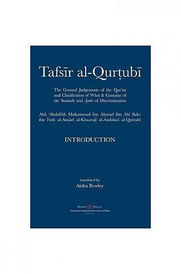 Tafsir Al-Qurtubi - Introduction: The General Judgments of the Qur'an and Clarification of What It Contains of the Sunnah and āyahs of Discrimina