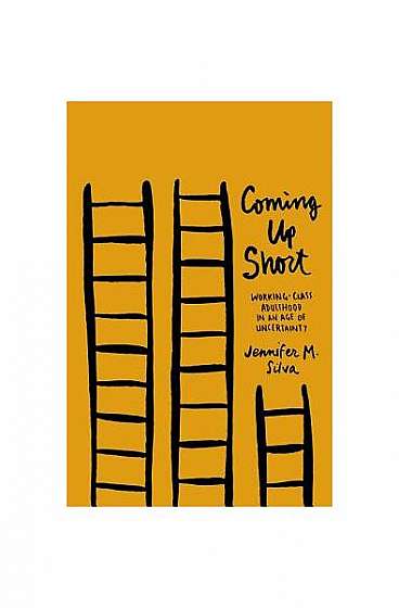 Coperta cărții Coming Up Short: Working-Class Adulthood in an Age of Uncertainty