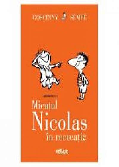 Micutul Nicolas in recreatie - Rene Goscinny