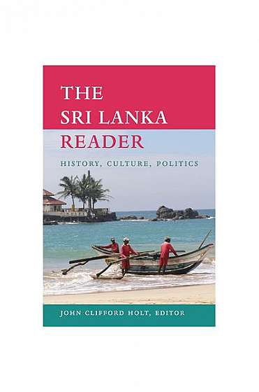 The Sri Lanka Reader: History, Culture, Politics
