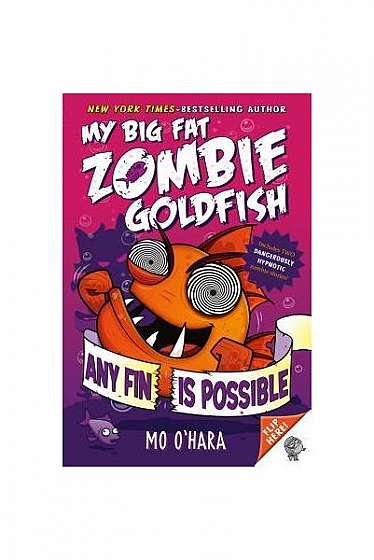 Coperta cărții Any Fin Is Possible: My Big Fat Zombie Goldfish
