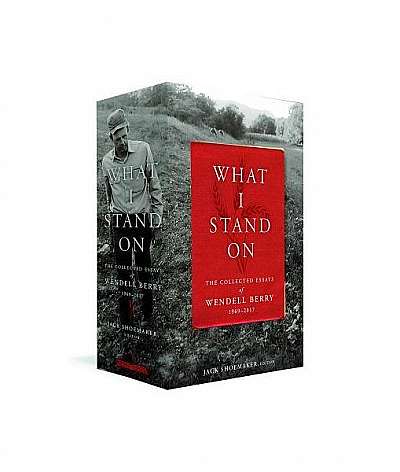 Coperta cărții What I Stand On: The Collected Essays of Wendell Berry 1969-2017: (a Library of America Boxed Set)
