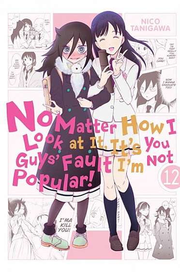 Coperta cărții No Matter How I Look at It, It's You Guys' Fault I'm Not Popular!, Vol. 12