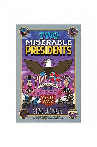 Two Miserable Presidents: Everything Your Schoolbooks Didn't Tell You about the Civil War