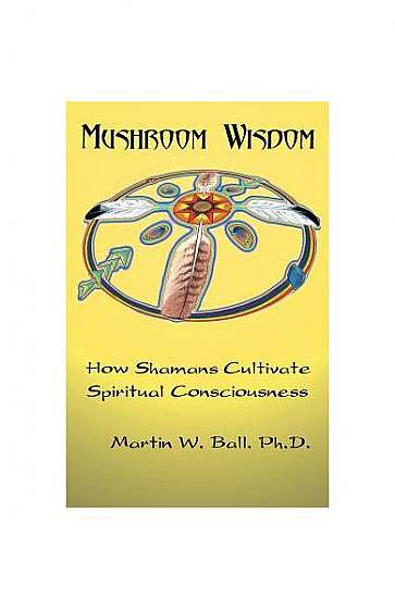 Mushroom Wisdom: Cultivating Spiritual Consciousness