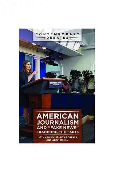 Coperta cărții American Journalism and "fake News": Examining the Facts