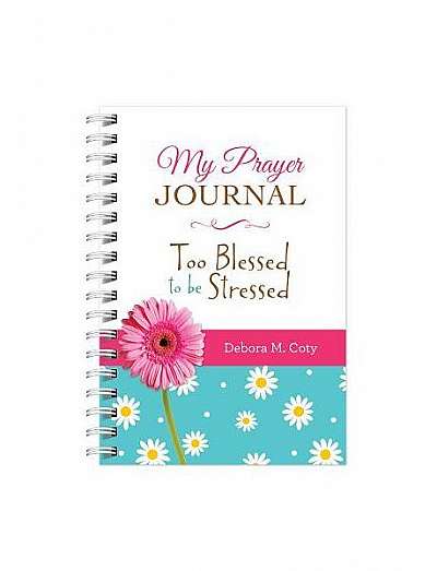My Prayer Journal: Too Blessed to Be Stressed