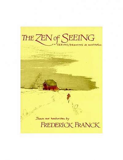 Zen of Seeing: Seeing/Drawing as Meditation