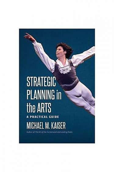 Coperta cărții Strategic Planning in the Arts: A Practical Guide