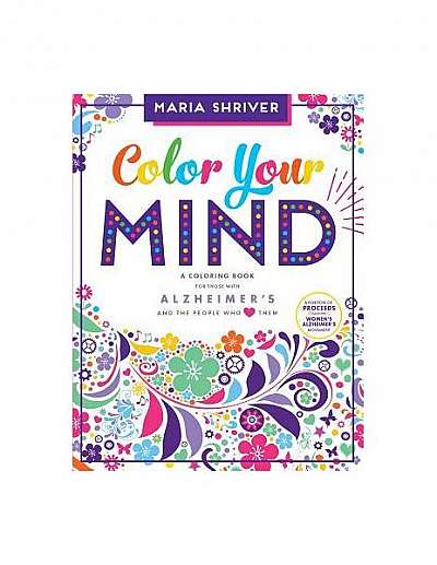 Color Your Mind: A Coloring Book for Those with Alzheimer's and the People Who Love Them