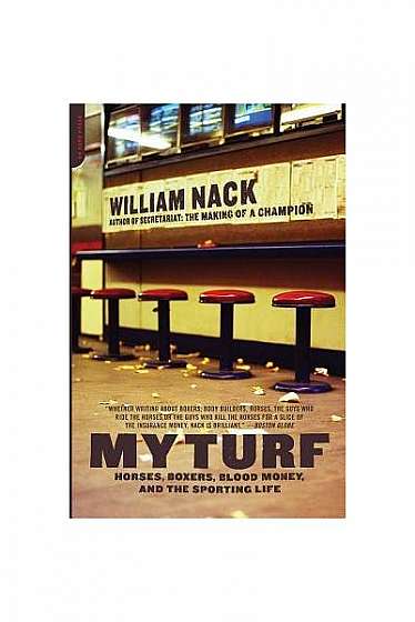 My Turf: Horses, Boxers, Blood Money, and the Sporting Life