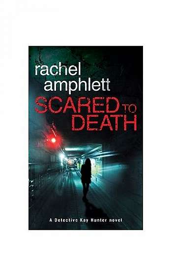 Scared to Death: A Detective Kay Hunter Novel