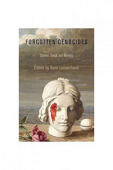 Forgotten Genocides: Oblivion, Denial, and Memory