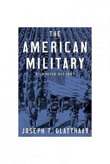 Coperta cărții The American Military: A Concise History