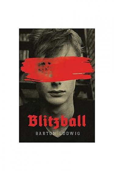 Coperta cărții Blitzball: A Teen Clone of Hitler Rebels Against Nazis in Coming-Of-Age