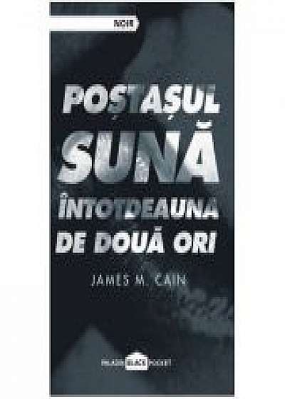 Postasul suna intotdeauna de doua ori - James M. Cain