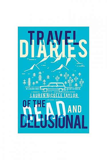 Travel Diaries of the Dead and Delusional