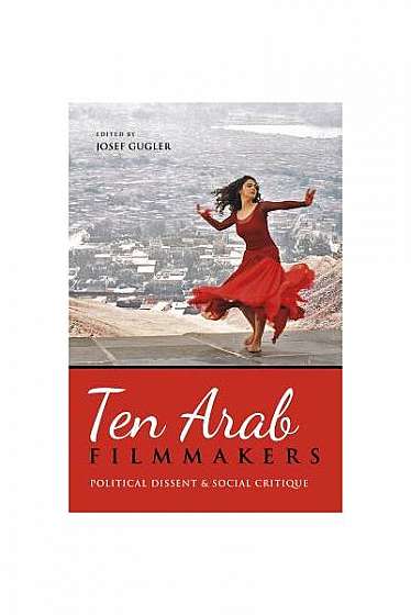 Coperta cărții Ten Arab Filmmakers: Political Dissent and Social Critique