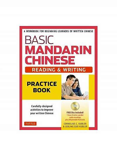 Basic Mandarin Chinese - Reading & Writing Practice Book: A Workbook for Beginning Learners of Written Chinese (MP3 Audio CD and Printable Flash Cards