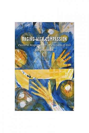 Raging with Compassion: Pastoral Responses to the Problem of Evil