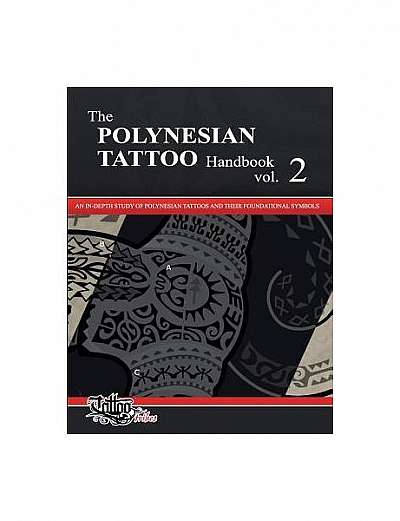 The Polynesian Tattoo Handbook Vol.2: An In-Depth Study of Polynesian Tattoos and Their Foundational Symbols
