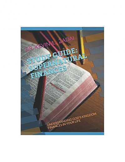 Coperta cărții Study Guide: Supernatural Finances: Understanding God's Kingdom Finances in Your Life