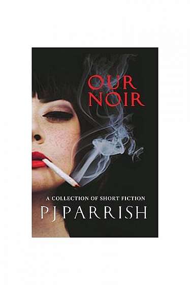 Our Noir: A Collection of Short Stories and a Novella