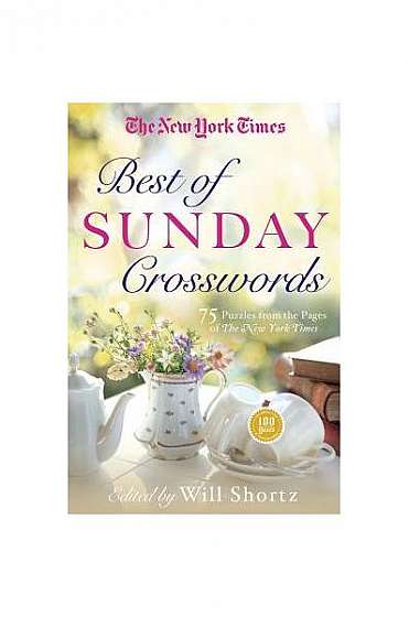 The New York Times Best of Sunday Crosswords: 75 Sunday Puzzles from the Pages of the New York Times