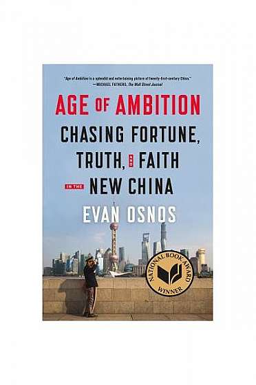 Coperta cărții Age of Ambition: Chasing Fortune, Truth, and Faith in the New China