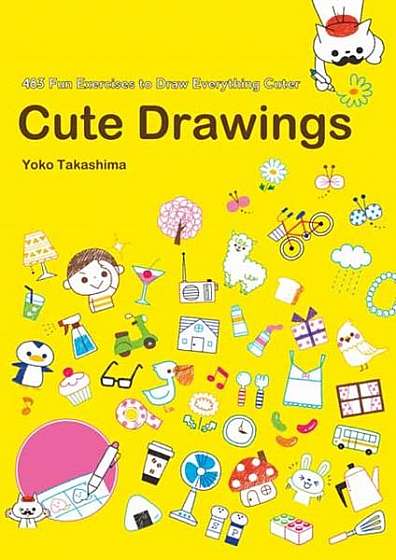 Cute Drawings: 474 Fun Exercises to Draw Everything Cuter