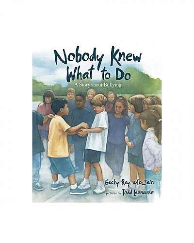 Nobody Knew What to Do: A Story about Bullying