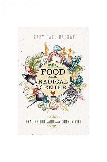 Food from the Radical Center: Healing Our Land and Communities