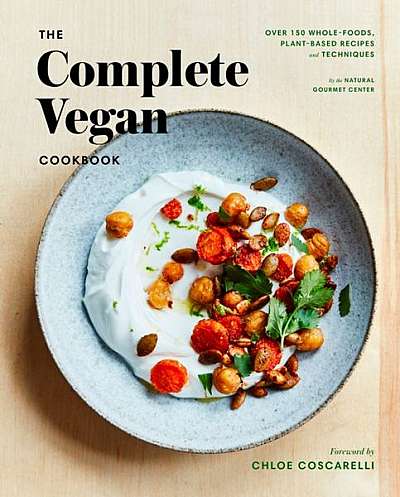 The Natural Gourmet Institute Cookbook: Over 150 Vegan Recipes and Techniques for a Whole Foods, Plant-Based Lifestyle